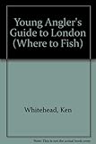 A young anglers guide to London