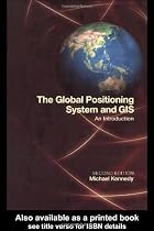 The Global Positioning System and GIS, Second Edition