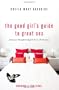 The Good Girl's Guide To Great Sex: (and You Thought Bad Girls Have All The Fun)