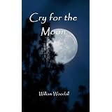 Cry for the Moon (The Last Werewolf Hunter Series) ~ William Woodall