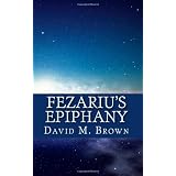 Fezariu's Epiphany ~ David M. Brown
