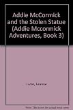 Addie McCormick and the Stolen Statue (Addie Mccormick Adventures, Book 3)