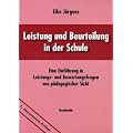 Leistung und Beurteilung in der Schule: Eine Einf�hrung in Leistungs- und Bewertungsfragen aus p�dagogischer Sicht