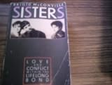 Sisters : love and conflict within the lifelong bond