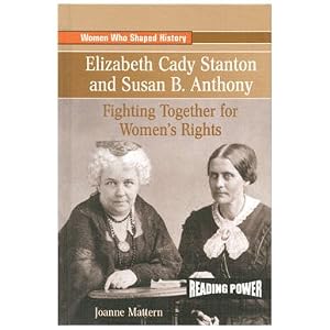 Elizabeth Cady Stanton and Susan B. Anthony: Fighting Together for... by Joanne Mattern