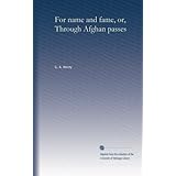 for name and fame or through afghan passes