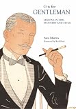 G Is for Gentleman: Lessons in Life, Manners and Style