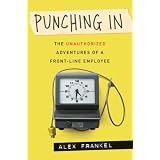 Punching In: The Unauthorized Adventures of a Front-Line Employee