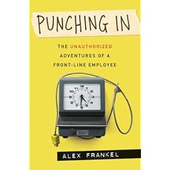 Punching in: The Unauthorized Adventures of a Front-Line Employee