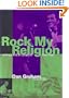 Rock My Religion: Writings and Projects 1965-1990 (Writing Art)