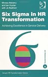 Six Sigma in HR Transformation (Gower HR Transformation Series)