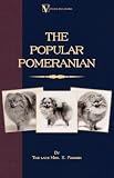 The Popular Pomeranian (A Vintage Dog Books Breed Classic)