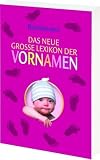 Das neue große Lexikon der Vornamen