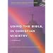 Using the Bible in Christian Ministry