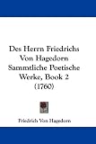 Des Herrn Friedrichs Von Hagedorn Sammtliche Poetische Werke, Book 2 (1760)