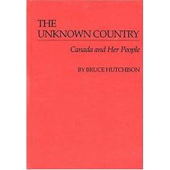 The Unknown Country: Canada and Her People
