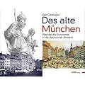 Das alte M�nchen: Wandel als Konstante in M�nchner Altstadt