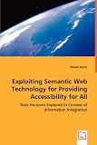 Exploiting Semantic Web Technology for Providing Accessibility for All: New Horizons Explored in Context of Information Integration