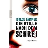 Die Stille nach dem Schreivon "Isolde Sammer"