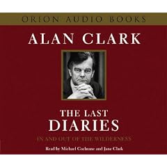 The Last Diaries: In and Out of the Wilderness by Alan Clark, Ion Trewin, Michael Cochrane, and Jane Clark