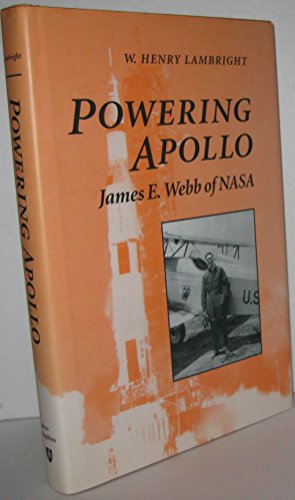 Powering Apollo: James E. Webb of NASA (New Series in NASA History)