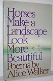 Horses Make a Landscape Look More Beautiful : Poems