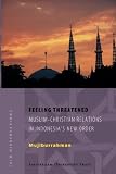 More details of book titled: Feeling Threatened, Muslim-Chritian Relations In Indonesia's New Order