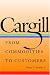  : Cargill: From Commodities to Customers