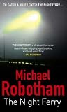 Cover of The Night Ferry by Michael Robotham 0751537306