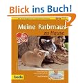 Meine Farbmaus zu Hause: Ein bede-Ratgeber zur artgerechten Haltung. Von den �berlegungen vor der Anschaffung, bis zum verantwortungsbewussten Umgang mit Farbm�usen