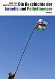Die Geschichte der Israelis und Pal&auml;stinenser - Noah Flug, Martin Sch&auml;uble