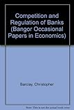 Competition and regulation of banks