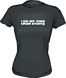 I Do My Own DRUM Stunts Women's tee Shirt in 6 Colors Small thru XL