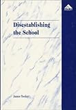 Disestablishing the school : debunking justifications for state intervention in education