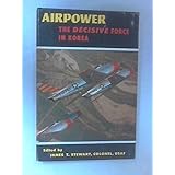 airpower the decisive force in korea