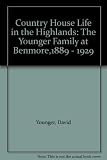 Country house life in the Highlands : the Younger family at Benmore, 1889-1929
