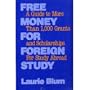 Free Money for Foreign Study: A Guide to More Than 1,000 Grants and Scholarships for Study Abroad
