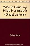 Who is haunting Hilda Hardmouth?