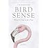 Bird Sense: What It's Like to Be a Bird