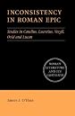 Inconsistency in Roman Epic: Studies in Catullus, Lucretius, Vergil, Ovid and Lucan (Roman Literature and its Contexts)