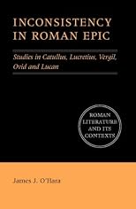 Inconsistency in Roman Epic: Studies in Catullus, Lucretius, Vergil, Ovid and Lucan (Roman Literature and its Contexts)