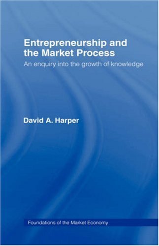 Entrepreneurship and the Market Process: An Enquiry into the Growth of Knowledge (Routledge Foundations of the Market Economy) On Sale