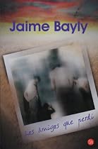 Los amigos que perdi/ The Friends I've Lost (Narrativa (Punto de Lectura)) (Spanish Edition)
