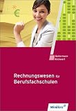 Produkt-Bild: Rechnungswesen f&uuml;r Berufsfachschulen: Finanzbuchhaltung. Kosten- und Leistungsrechnung. Betriebswirtschaftliche Auswertungen. Einf&uuml;hrung und Praxis