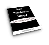 41RtRriWRXL. SL160  Better Home Business Manager   A Beginners Crash Course