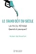 Le grand d�fi du si�cle, La fin du p�trole : Quand et pourquoi ?