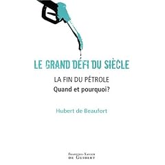 Le grand d�fi du si�cle, La fin du p�trole : Quand et pourquoi ?