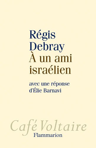 A un ami israélien : Avec une réponse d'Elie Barnavi
