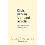 A un ami isra�lien : Avec une r�ponse d'Elie Barnavipar R�gis Debray