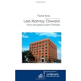 Lee harvey oswald - pour une place dans l'Histoirepar Pierre Nau